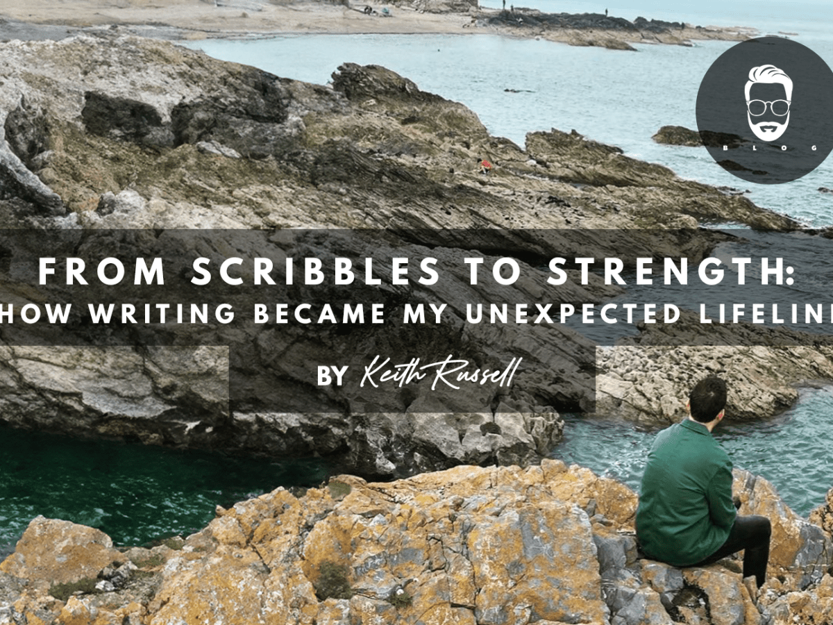 FROM SCRIBBLES TO STRENGTH: HOW WRITING BECAME MY UNEXPECTED&nbsp;LIFELINE