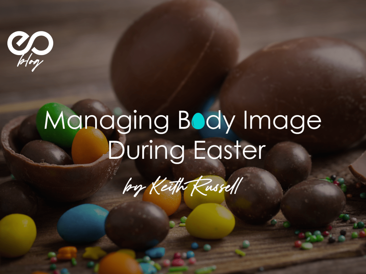 MANAGING BODY IMAGE DURING EASTER: COPING WITH STRESS, CHOCLATE, AND NEGATIVE&nbsp;THOUGHTS
